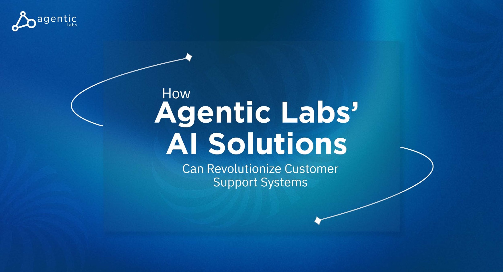 How Agentic Labs’ AI Solutions Revolutionize Customer Support